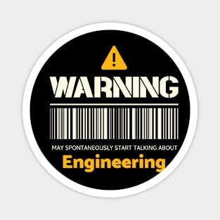 Warning may spontaneously start talking about engineering Magnet